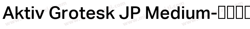 Aktiv Grotesk JP Medium字体转换